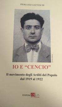 Io e &laquo;Cencio&raquo; Baldazzi. Il movimento degli arditi del popolo dal 1919 al 1922