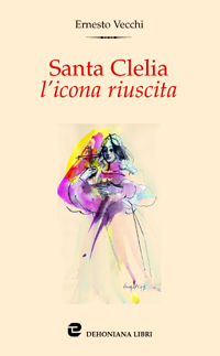 Santa Clelia l'icona riuscita. Meditazione sul magistero cleliano del card. arcivescovo Giacomo Biffi