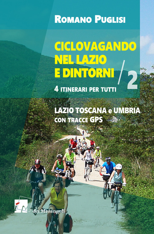 Ciclovagando nel Lazio e dintorni. 4 itinerari per tutti