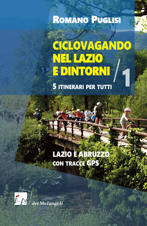 Ciclovagando nel Lazio e dintorni. 5 itinerari per tutti