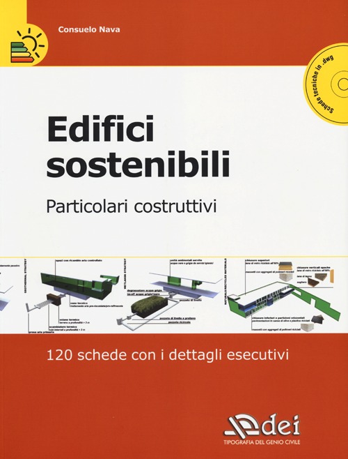 Edifici sostenibili. Particolari costruttivi. 120 schede con i dettagli esecutivi
