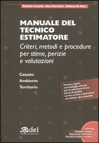 Manuale del tecnico estimatore. Criteri, metodi e procedure per stime, perizie e valutazioni