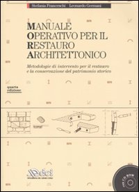 Manuale operativo per il restauro architettonico. Metodologie di intervento per il restauro e la conservazione del patrimonio storico
