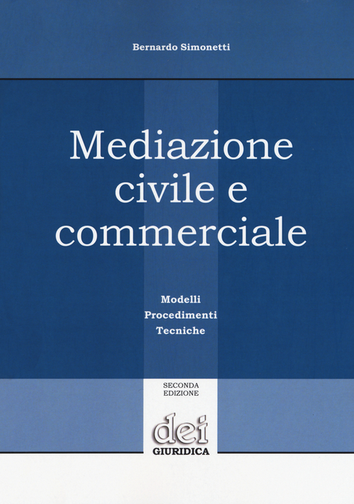 Mediazione civile e commerciale. Modelli, procedimenti, tecniche