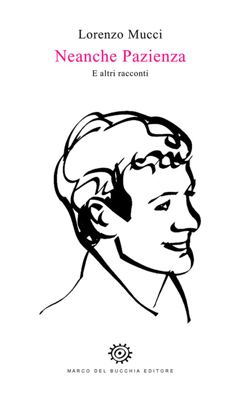 Neanche Pazienza. E altri racconti