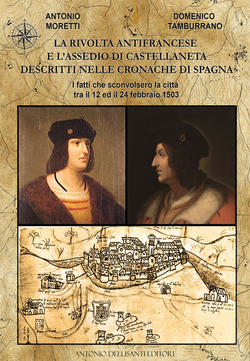La rivolta antifrancese e l'assedio di Castellaneta descritti nelle cronache di Spagna. I fatti che sconvolsero la citt&agrave; tra il 12 e il 24 febbraio 1503