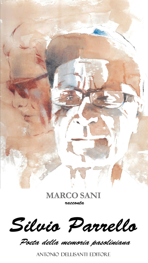 Silvio Parrello. Poeta della memoria pasoliniana