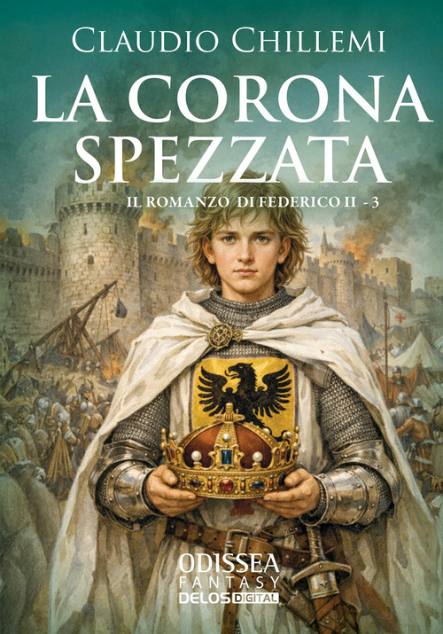 La corona spezzata. Il romanzo di Federico II