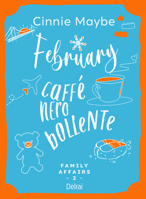 February. Caffè nero bollente. Family affairs