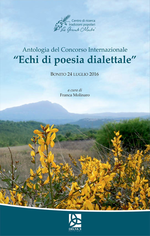 Antologia del Concorso internazionale &laquo;Echi di poesia dialettale&raquo; (Bonito, 24 luglio 2016)