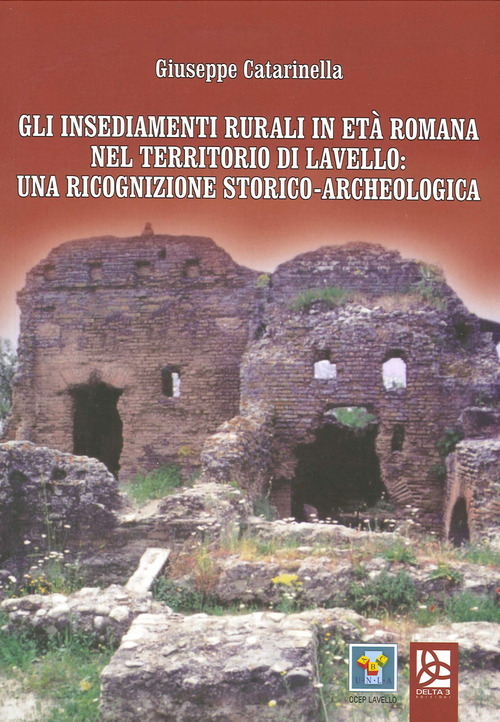 Gli insediamenti rurali in et&agrave; romana nel territorio di Lavello: una ricognizione storico-archeologica
