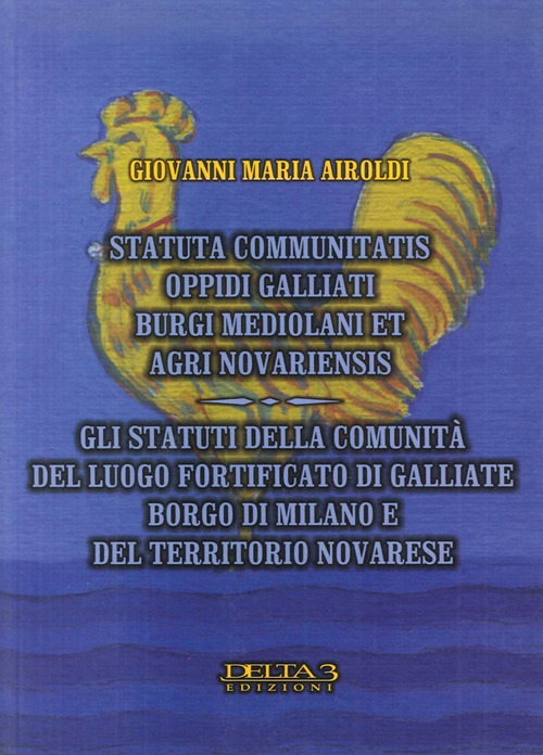 Gli statuti della comunit&agrave; del luogo fortificato di Galliate, borgo di Milano e del territorio novarese