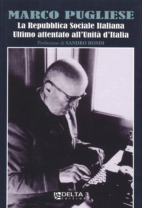 La Repubblica Sociale Italiana, ultimo attentato all'unit&agrave; d'Italia