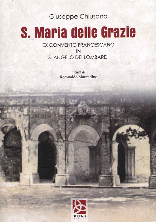 S. Maria delle Grazie. Ex Convento Francescano in S. Angelo dei Lombardi