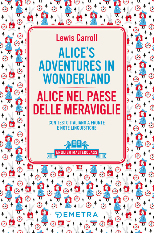 Alice's adventures in Wonderland-Alice nel paese delle meraviglie. Testo italiano a fronte e note linguistiche