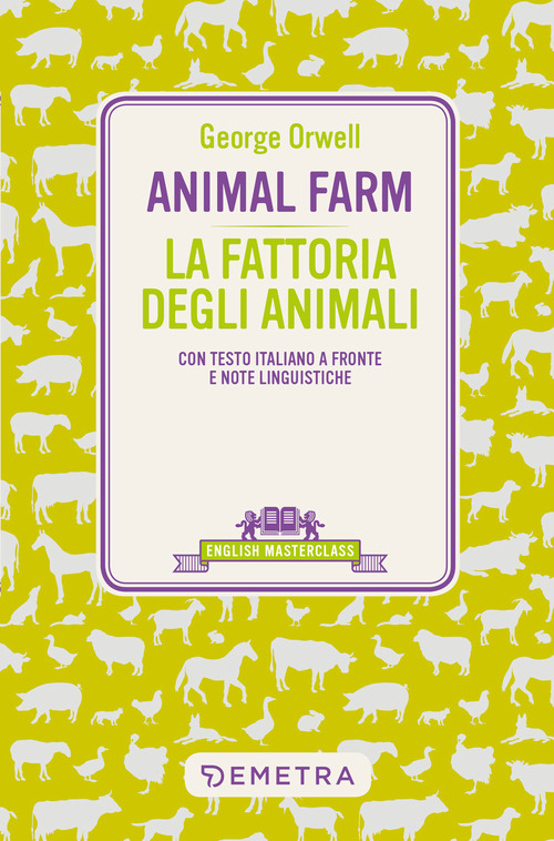 Animal Farm-La fattoria degli animali. Testo italiano a fronte e note linguistiche