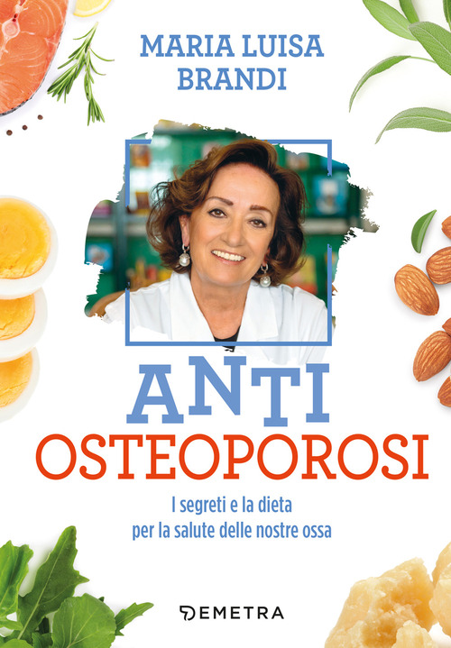 Anti osteoporosi. I segreti e la dieta per la salute delle nostre ossa