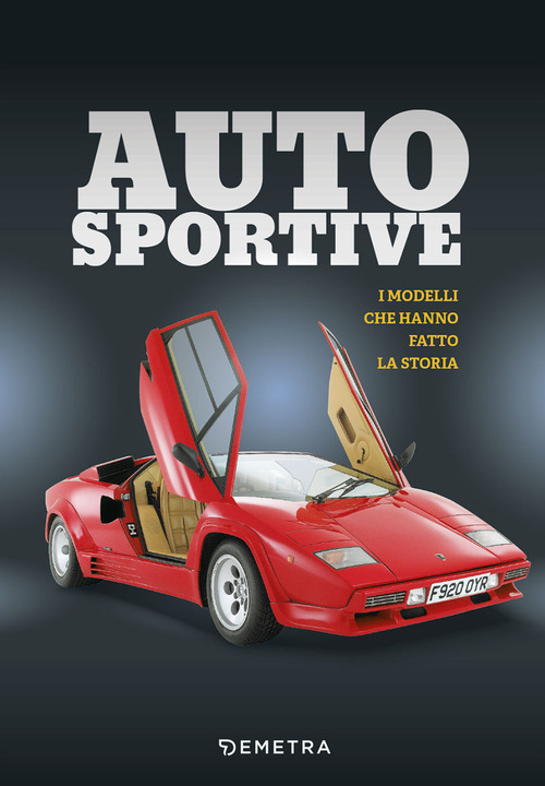 Auto sportive. I modelli che hanno fatto la storia