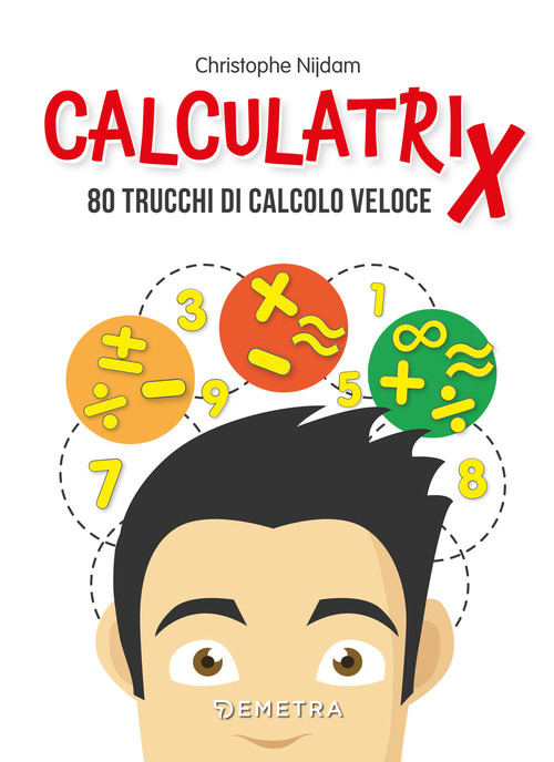 Calculatrix. 85 trucchi di calcolo veloce