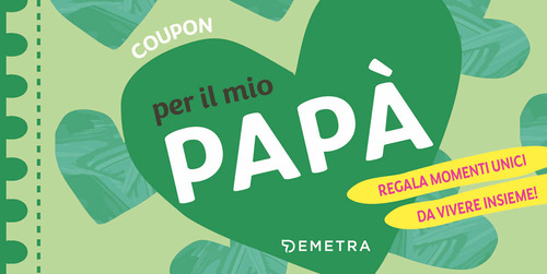 Coupon per il mio papà. Regala momenti unici da vivere insieme!