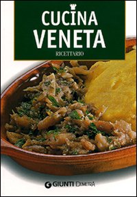 Cucina veneta. Ricettario