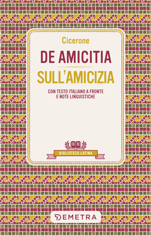 De amicitia-Sull'amicizia. Testo latino a fronte e note linguistiche