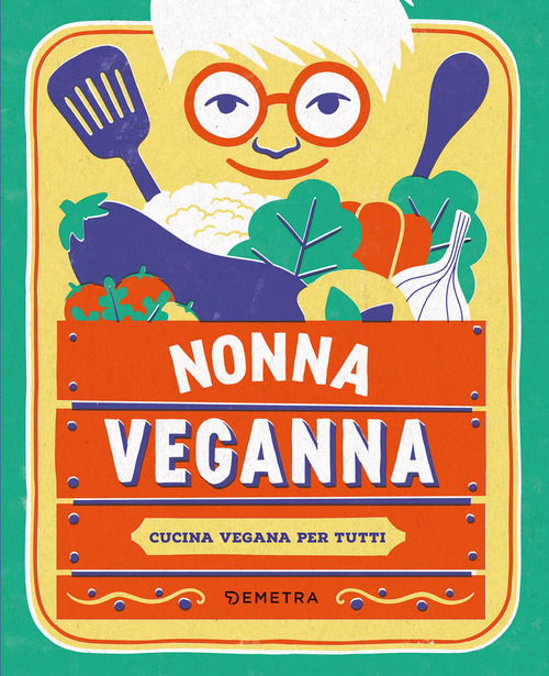 Nonna VegAnna. Cucina vegana per tutti