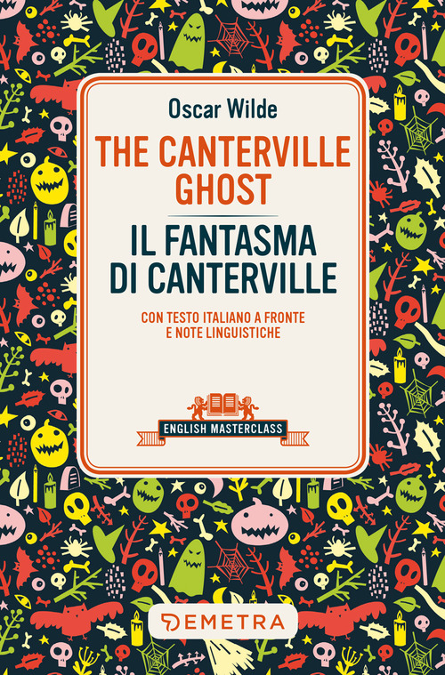 The Canterville ghost-Il fantasma di Canterville. Testo italiano a fronte e note linguistiche