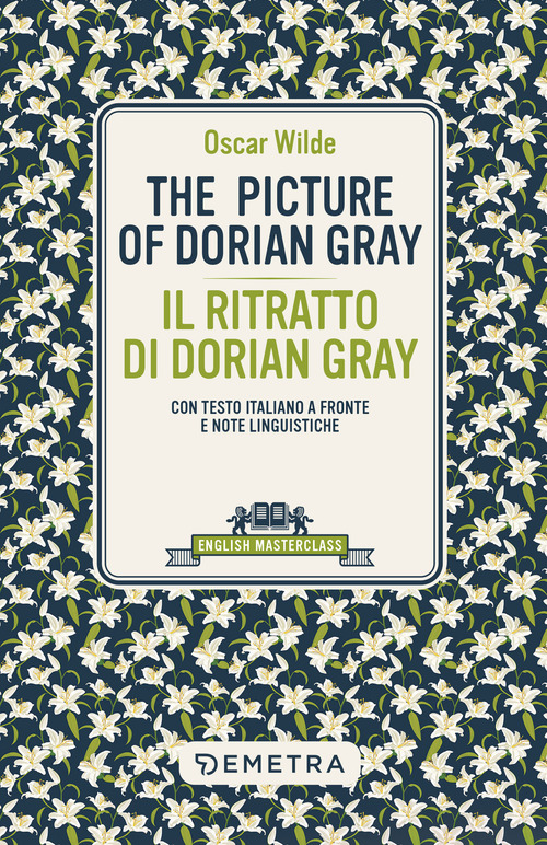 The picture of Dorian Gray-Il ritratto di Dorian Gray. Testo italiano a fronte e note linguistiche