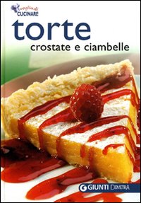 Torte. Crostate & ciambelle