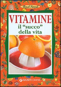 Vitamine. Il succo della vita
