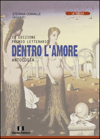 Antologia premio letterario &laquo;Dentro l'amore&raquo;. 2&ordf; edizione