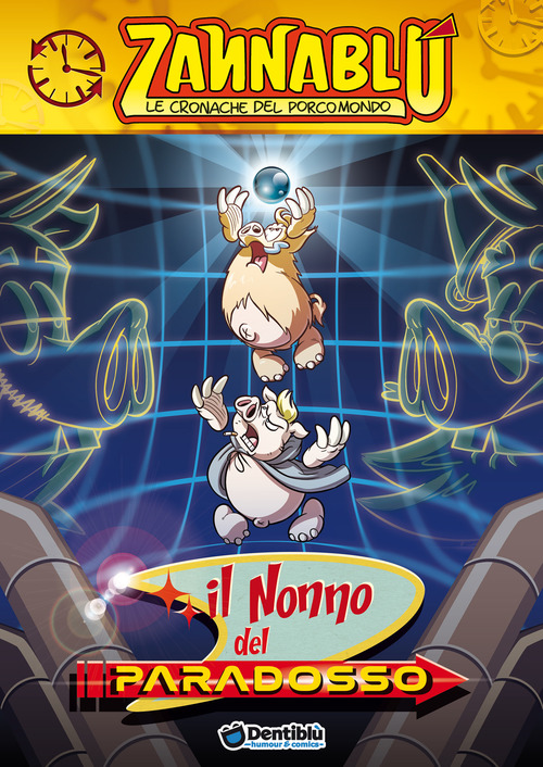Il nonno del paradosso. Zannabl&ugrave;. Cronache del Porcomondo