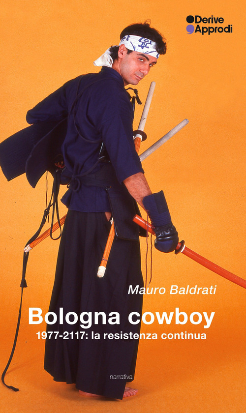 Bologna cowboy. 1977-2117: la resistenza continua
