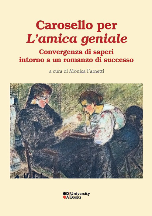 Carosello per &laquo;L'amica geniale&raquo;. Convergenze di saperi intorno a un romanzo di successo. Ediz. italiana, francese e inglese