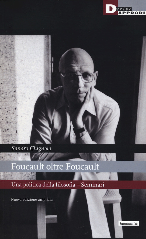 Foucault oltre Foucault. Una politica della filosofia. Seminari