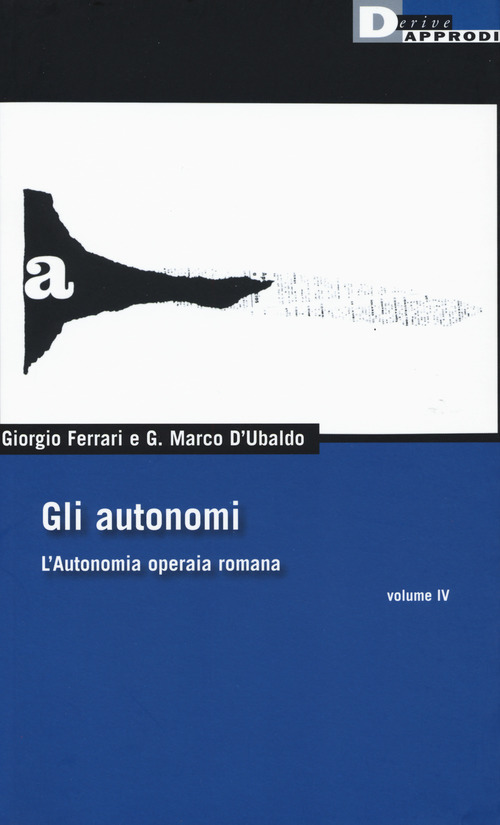 Gli autonomi. L'autonomia operaia romana
