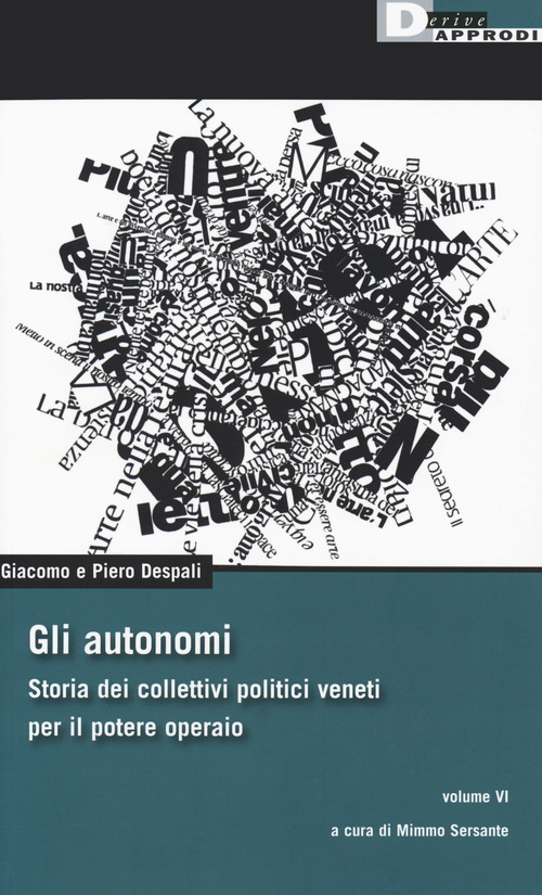 Gli autonomi. Storia dei collettivi politici veneti per il potere operaio