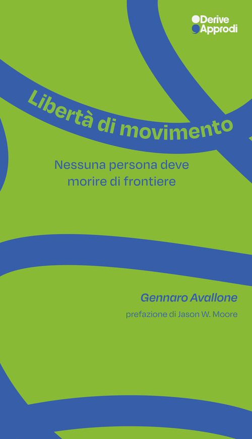 Libert&agrave; di movimento. Nessuna persona deve morire di frontiere