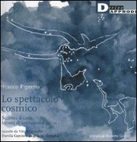 Lo spettacolo cosmico. Scrivere il cielo: lezioni di astronomia visiva