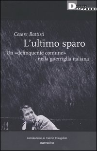 L'ultimo sparo. Un «delinquente comune» nella guerriglia italiana
