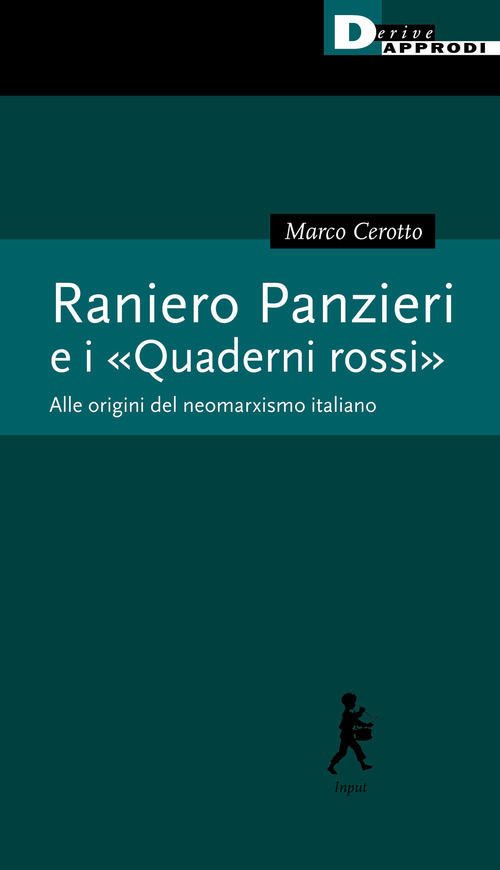 Raniero Panzieri e &laquo;I quaderni rossi&raquo;. Alle radici del neomarxismo italiano