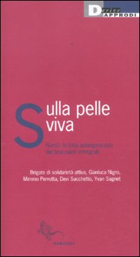 Sulla pelle viva. Nard&ograve;: la lotta autorganizzata dei braccianti immigrati