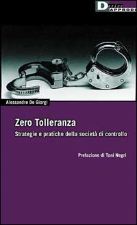 Zero tolleranza. Strategia e pratiche della societ&agrave; di controllo