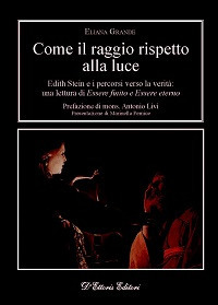 Come il raggio rispetto alla luce. Edith Stein e i percorsi verso la verit&agrave;: una lettura di &laquo;Essere finito&raquo; e &laquo;Essere eterno&raquo;