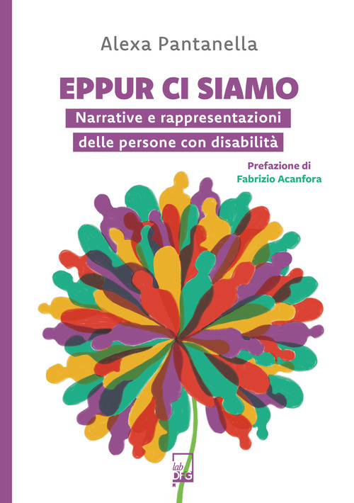 Eppur ci siamo. Narrative e rappresentazioni delle persone con disabilit&agrave;