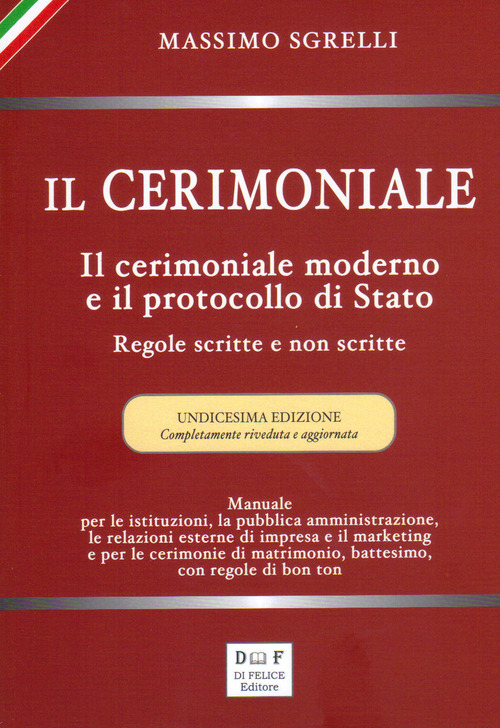 Il cerimoniale. Il cerimoniale moderno e il protocollo di Stato. Regole scritte e non scritte