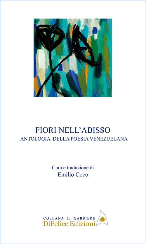 Fiori nell'abisso. Antologia della poesia venezuelana