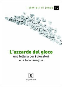 L'azzardo del gioco. Una lettura per i giocatori e le loro famiglie
