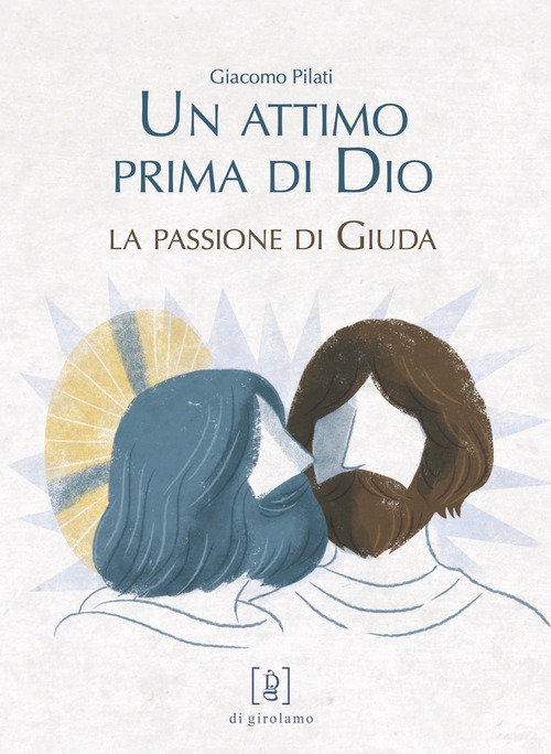 Un attimo prima di Dio. La passione di Giuda